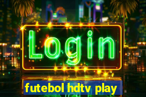 futebol hdtv play